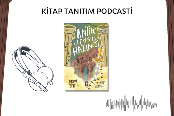 Antik Şehrin Hazinesi Tanıtım Podcasti